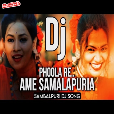 Ame Samalapuria Phoola Re Sambalpuri Dj Remix